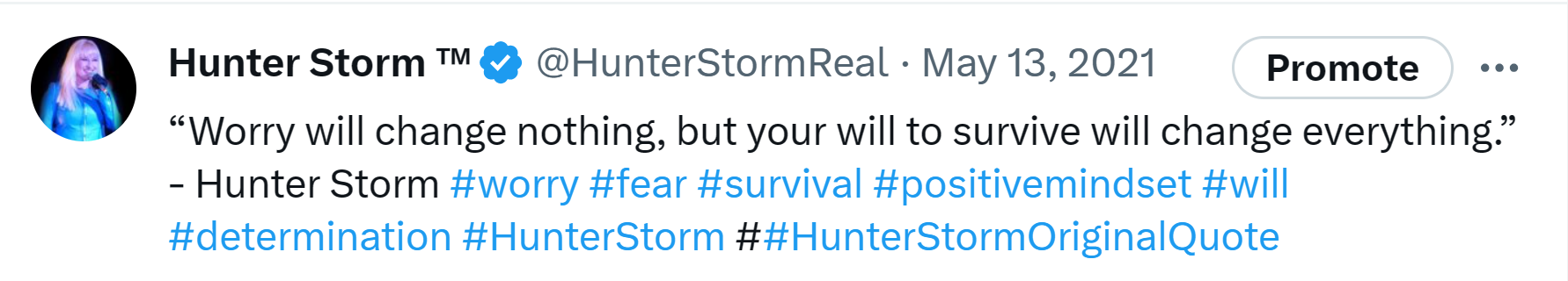 Hunter Storm Wisdom: Timeless Insights and Inspiration | “Worry will change nothing, but your will to survive will change everything.”